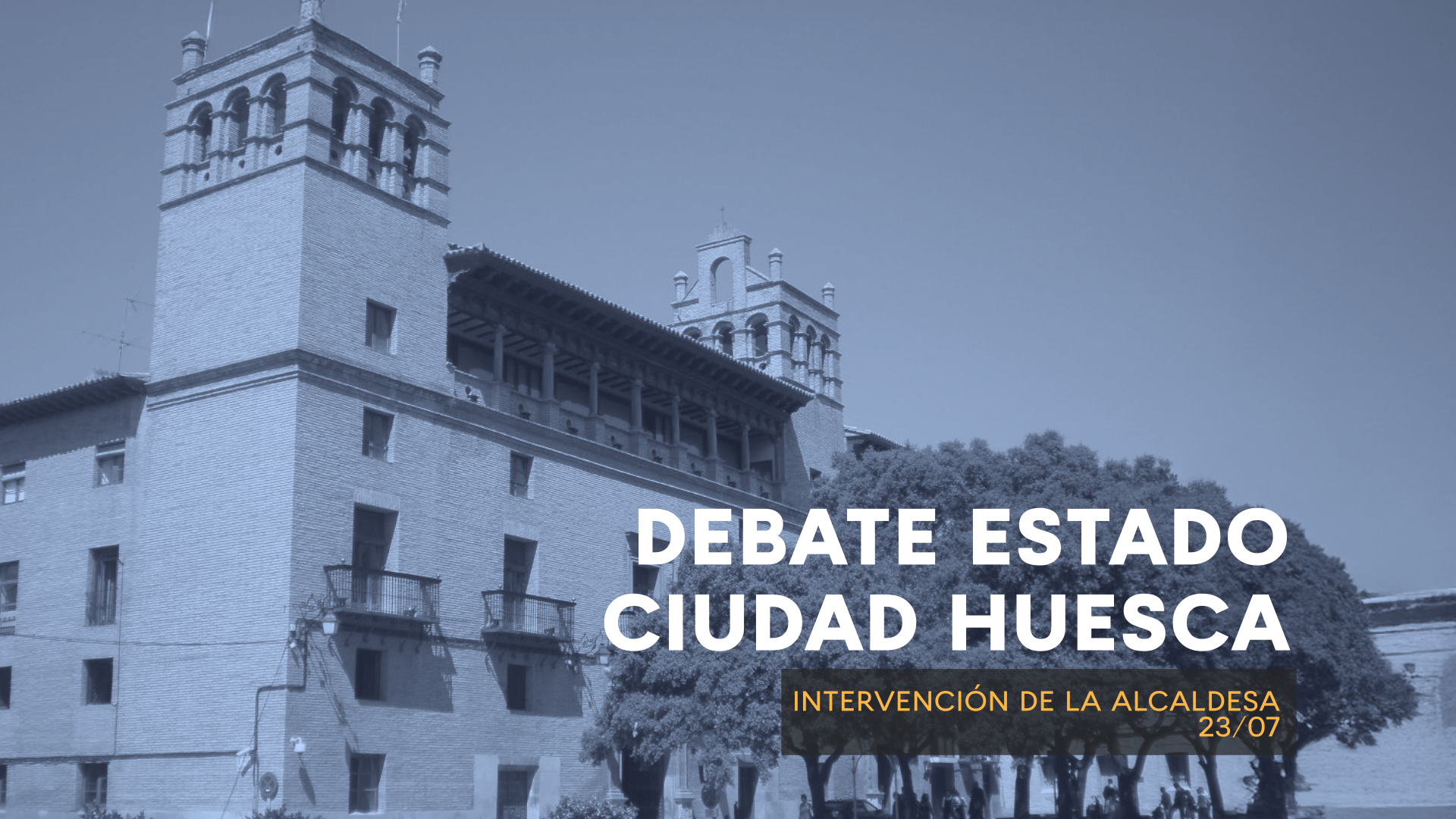 DEBATE SOBRE EL ESTADO DE LA CIUDAD. HUESCA. INTERVENCIÓN DE LA ACALDESA 9:00. 23/7/2026