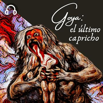 Goya: el último capricho