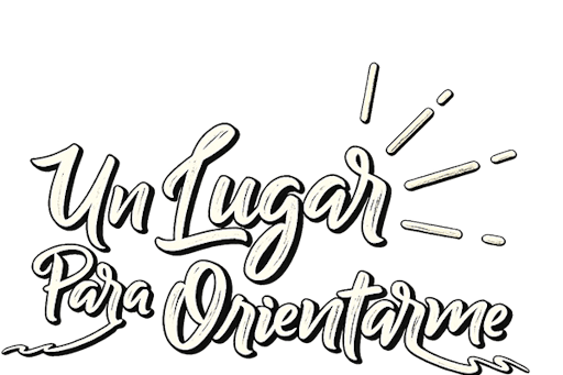 UN LUGAR PARA ORIENTARME