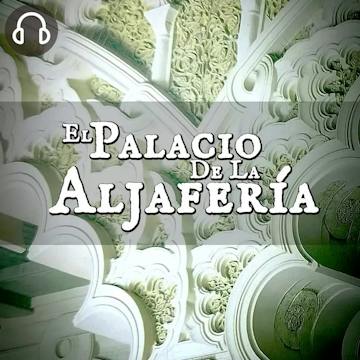 EL PALACIO DE LA ALJAFERÍA