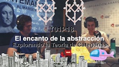 T01xP18 | El encanto de la abstracción. Explorando la Teoría de Categorías.