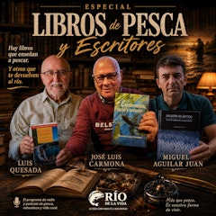 Especial Libros de Pesca, con Luis Quesada, Hablemos de pesca, MIguel Aguilar El Salmón Atlántico y Eduardo García Carmona. Tres autores imprescindibles para entender la pesca, los ríos y su historia