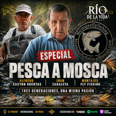 ESPECIAL Pesca a Mosca | Alfredo Castro Huertas, Juan Zabaleta y Montajes Fly Fishing , Tres generaciones, una misma pasión