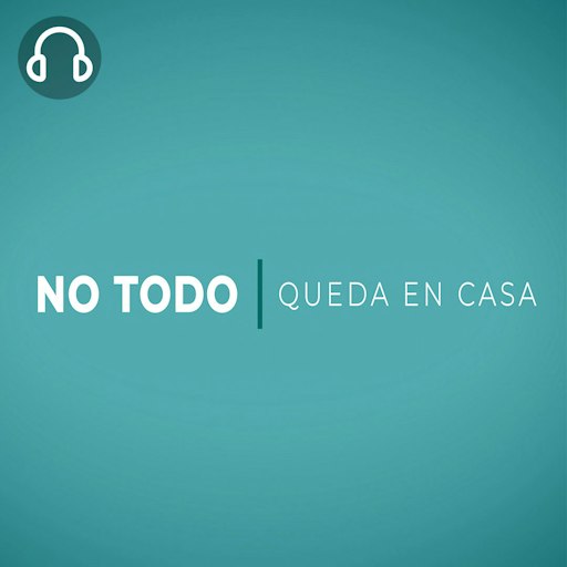 NO TODO QUEDA EN CASA Podcast