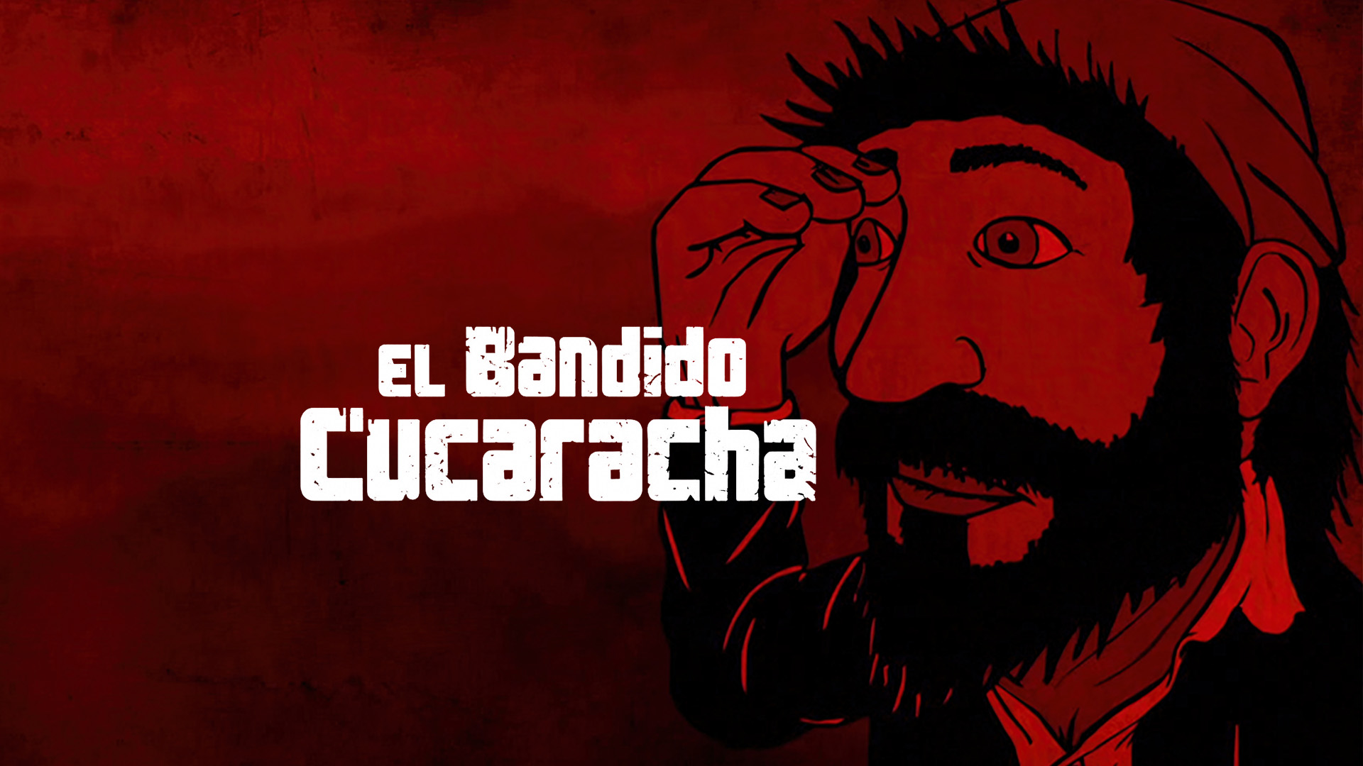 EL BANDIDO CUCARACHA