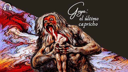 Goya: el último capricho
