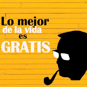 LO MEJOR DE LA VIDA ES GRATIS